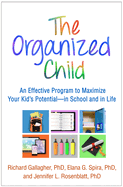 The Organized Child: An Effective Program to Maximize Your Kid's Potential"in School and in Life