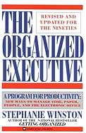 The Organized Executive: A Program for Productivity New Ways to Manage Timepaper People and the Electronic Office - Winston, Stephanie