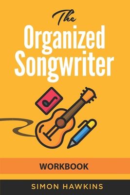 The Organized Songwriter Workbook - Hawkins, Simon