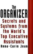The Organizer: Secrets & Systems from the World's Top Executive Assistants - Carin-Jean, Anna
