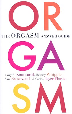 The Orgasm Answer Guide - Komisaruk, Barry R, Dr., and Whipple, Beverly, Dr., PH.D., and Nasserzadeh, Sara