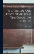 The Origin And Development Of The Quantum Theory