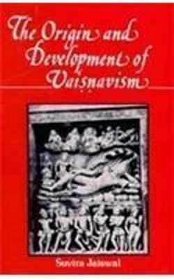 The Origin and Development of Vaisnavism : Vaisnavism from 200 BC to AD 500 - Jaiswal, Suvira