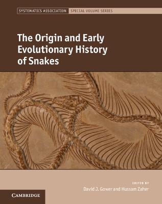 The Origin and Early Evolutionary History of Snakes - Gower, David J. (Editor), and Zaher, Hussam (Editor)