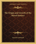 The Origin and Growth of the Moral Instinct