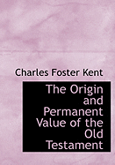 The Origin and Permanent Value of the Old Testament