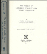 The Origin of Metallic Currency and Weight Standards - Ridgeway, William