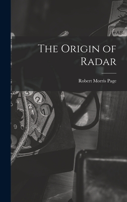 The Origin of Radar - Page, Robert Morris 1903-1992