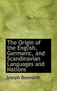 The Origin of the English, Germanic, and Scandinavian Languages and Nations