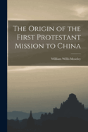 The Origin of the First Protestant Mission to China