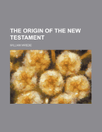 The Origin of the New Testament