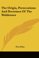 The Origin, Persecutions and Doctrines of the Waldenses