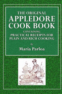 The Original Appledore Cook Book: Containing Practical Receipts for Plain and Rich Cooking