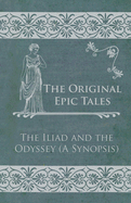 The Original Epic Tales - The Iliad and the Odyssey