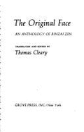 The Original Face: An Anthology of Rinzai Zen - Cleary, Thomas F, PH.D.