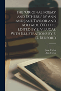 The Original Poems and Others / By Ann and Jane Taylor and Adelaide O'Keeffe, Edited by E. V. Lucas, with Illustrations by F. D. Bedford