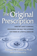 The Original Prescription: How the Latest Scientific Discoveries Help Us Leverage the Power of Lifestyle Medicine - Guilliams, Thomas G