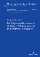 The Origins and Development of Roger J. Williams' Concept of Biochemical Individuality