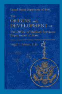 The Origins and Development of the Office of Medical Services: Department of Sta: United States Department of State