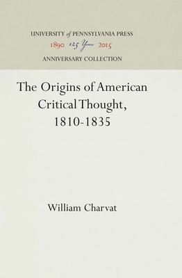 The Origins of American Critical Thought, 1810-1835 - Charvat, William