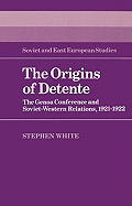 The Origins of Detente: The Genoa Conference and Soviet-Western Relations, 1921-1922