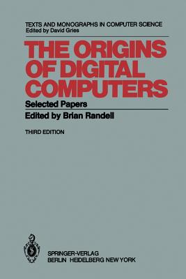 The Origins of Digital Computers: Selected Papers - Randell, B (Editor)
