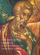 The Origins of El Greco: Icon Painting in Venetian Crete