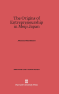 The Origins of Entrepreneurship in Meiji Japan - Hirschmeier, Johannes