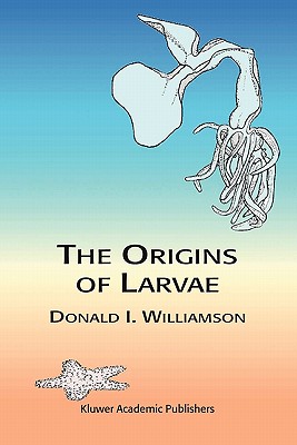 The Origins of Larvae - Williamson, D.