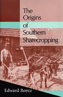 The Origins of Southern Sharecropping - Royce, Edward