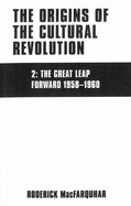 The Origins of the Cultural Revolution: The Great Leap Forward, 1958-1960