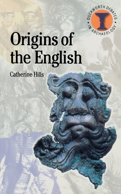 The Origins of the English - Hills, Catherine, and Hodges, Richard (Editor)