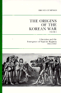 The Origins of the Korean War, Volume I: Liberation and the Emergence of Separate Regimes, 1945-1947