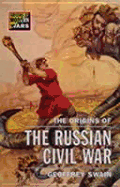 The Origins of the Russian Civil War - Swain, Geoffrey