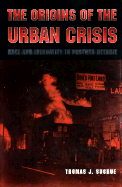 The Origins of the Urban Crisis: Race and Inequality in Postwar Detroit