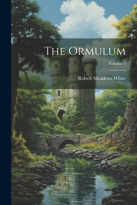 The Ormulum; Volume 1 - White, Robert Meadows