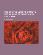 The Ornithologist's Guide to the Islands of Orkney and Shetland