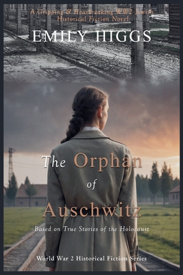 The Orphan of Auschwitz - Higgs, Emily