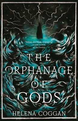 The Orphanage of Gods - Coggan, Helena