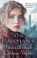 The Orphan's Heartbreak: The utterly heartbreaking story of love and loyalty through hardship from Chrissie Walsh