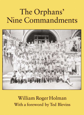 The Orphans' Nine Commandments - Holman, William Roger, and Blevins, Ted (Foreword by)