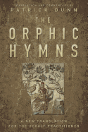 The Orphic Hymns: A New Translation for the Occult Practitioner