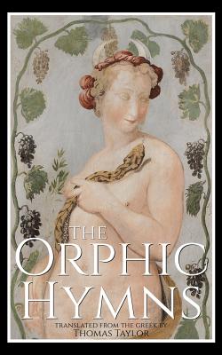 The Orphic Hymns - Taylor, Thomas