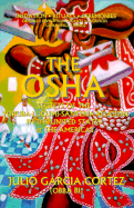 The OSHA, Initation Rituals, Ceremonies: Secrets of the Yoruba, Lucumi, Santeria Religion in the United States - Cortez, Julio Garcia (Translated by), and Francis, Roger (Editor), and Garcia Cortez, Julio