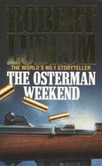 The Osterman Weekend - Ludlum, Robert