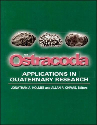 The Ostracoda: Applications in Quaternary Research - Holmes, Jonathan A (Editor), and Chivas, Allan R (Editor)