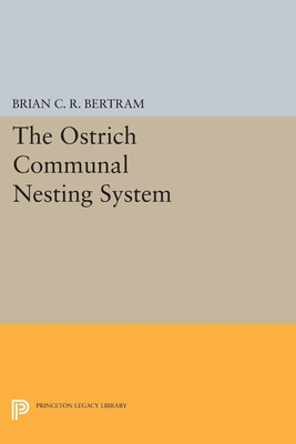The Ostrich Communal Nesting System - Bertram, Brian C.R.