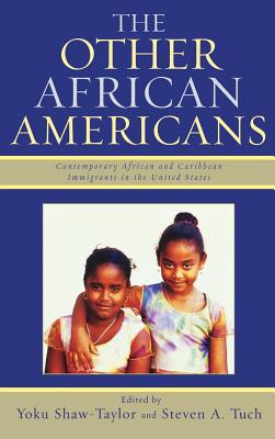 The Other African Americans: Contemporary African and Caribbean Families in the United States - Shaw-Taylor, Yoku (Editor), and Tuch, Steven a (Editor)