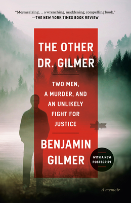 The Other Dr. Gilmer: Two Men, a Murder, and an Unlikely Fight for Justice - Gilmer, Benjamin