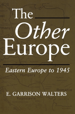 The Other Europe: Eastern Europe to 1945 - Walters, E